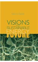 Visions for a Sustainable Energy Future