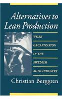 Alternatives to Lean Production: Work Organization in the Swedish Auto Industry, Second Edition, With a New Introduction