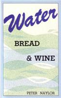 Water Bread and Wine: (English)