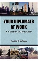 Your Diplomats at Work
