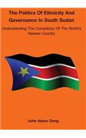 Politics of Ethnicity and Governance in South Sudan