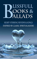 Blissfull Books & Ballads - Heart-Stirring Reviews & Songs Inspired by Classic Spiritual Books