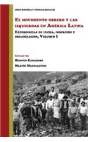 El Movimiento Obrero Y Las Izquierdas En América Latina: Experiencias De Lucha, Inserción Y Organización (Volumen 1)(Historia Y Ciencias Sociales)