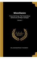 Miscellanies: Prose And Verse. The Tremendous Adventures Of Major Gahagan; Volume 3
