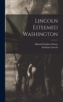 Lincoln Esteemed Washington