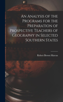 Analysis of the Programs for the Preparation of Prospective Teachers of Geography in Selected Southern States