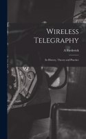 Wireless Telegraphy; its History, Theory and Practice