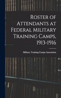 Roster of Attendants at Federal Military Training Camps, 1913-1916