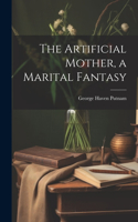 Artificial Mother, a Marital Fantasy