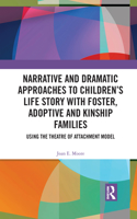 Narrative and Dramatic Approaches to Children's Life Story with Foster, Adoptive and Kinship Families