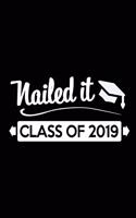 Nailed it Class of 2019: Blank Lined 6x9 Notebook / Journal / logbook for your favorite students and Friends as Perfect Graduation Gift/ High School College Gift / Funny con