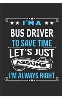 I`m a Bus Driver To save time let´s just assume I´m always right