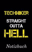 Techniker Straight Outta Hell Notizbuch: - Notizbuch mit 110 linierten Seiten - Format 6x9 DIN A5 - Soft cover matt -