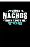 I Wonder If Nachos Think About Me Too