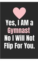 Yes I'm a Gymnast No I Will Not: Gymnastic Notebook Small Lined Journal To Write In.