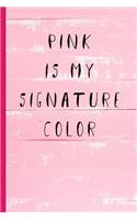Pink Is My Signature Color