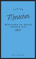 Kleine Menschen Brauchen So Große Herzen Wie Deins! Notizbuch: A5 Notizbuch punktiert als Geschenk für Lehrer - Abschiedsgeschenk für Erzieher und Erzieherinnen - Planer - Terminplaner - Kindergarten - Kita - Sc