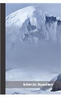 Antarctic Mountains: small lined Mountain Notebook / Travel Journal to write in (6'' x 9'') 120 pages