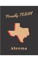 Aleena Proudly Texan: Personalized with Name Lined Notebook/Journal for Women who Love Texas