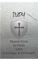 Rudy Stand Firm in Faith with Courage & Strength: Personalized Notebook for Men with Bibical Quote from 1 Corinthians 16:13