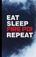 Eat Sleep Fire Poi Repeat