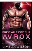 Prise au piège sur Avrox: (1 Le Premier Volume de la Série Des Compagnons d'Avrox)