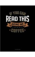 If You Can Read This Bring Me Coffee: 5 Column Ledger(445 5 Column Ledger)