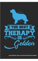 The Best Therapy Is Golden a Notebook for a Golden Retriever Owner: Blank Lined Journal