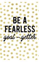 Be a Fearless Goal-Getter: Productivity Journal an Undated Goal Year Planner Take Action Set Goals Monthly Checklist Dots