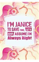 I'm Janice to Save Time, Let's Just Assume I'm Always Right: First Name Funny Sayings Personalized Customized Names Women Girl Mother's Day Gift Notebook Journal