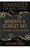 Beneath a Scarlet Sky - Summarized for Busy People