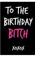 To the Birthday Bitch