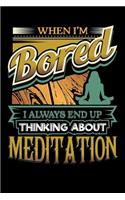 When I'm Bored I Always End Up Thinking Meditation
