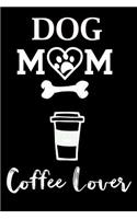 Dog Mom Coffee Lover: Fun Dog Mom Notebook Journal. Matte Soft Cover with 120 Blank Lined Pages