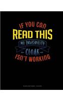 If You Can Read This My Invisibility Cloak Isn't Working