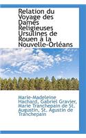 Relation du Voyage des Dames Religieuses Ursulines de Rouen à la Nouvelle-Orléans