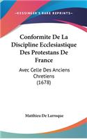 Conformite de La Discipline Ecclesiastique Des Protestans de France