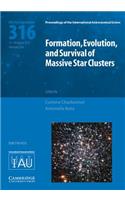 Formation, Evolution, and Survival of Massive Star Clusters (IAU S316)