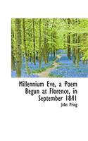 Millennium Eve, a Poem Begun at Florence, in September 1841