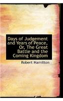 Days of Judgement and Years of Peace, Or, the Great Battle and the Coming Kingdom