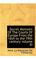 Secret Memoirs of the Courts of Europe from the 16th to the 19th Century Volume XI