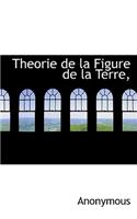 Theorie de La Figure de La Terre,: (French)