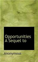 Opportunities a Sequel to: (English)