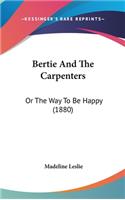 Bertie and the Carpenters