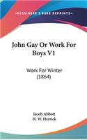 John Gay Or Work For Boys V1