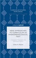 New Approaches to Curriculum as Phenomenological Text