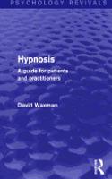 Hypnosis (Psychology Revivals): A Guide for Patients and Practitioners(Psychology Revivals)