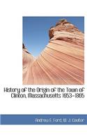 History of the Origin of the Town of Clinton, Massachusetts 1653-1865