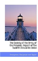 The Society of the Army of the Potomac. Report of the Twelfth Annual Re-Union