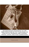 Accompanying Harmonies to the Brief Directory of the Plain Song, as Used in the Morning and Evening Prayer, Litany, and Holy Communion